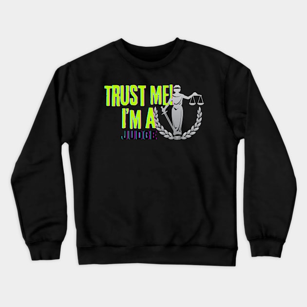 Professions: Trust Me, I'm a Judge Crewneck Sweatshirt by NewbieTees